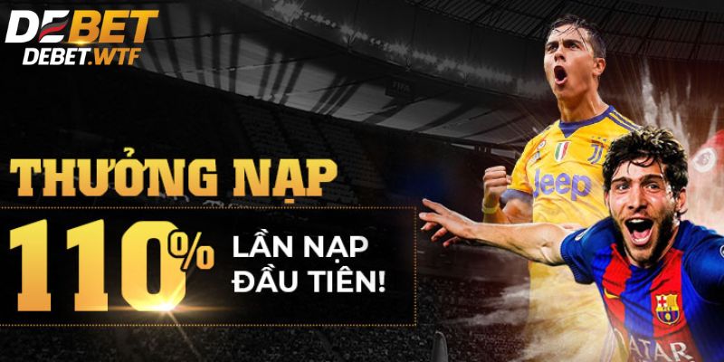 Thưởng nạp lần đầu lên đến 110% 