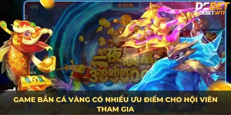 Ưu điểm của game bắn cá vàng siêu hấp dẫn